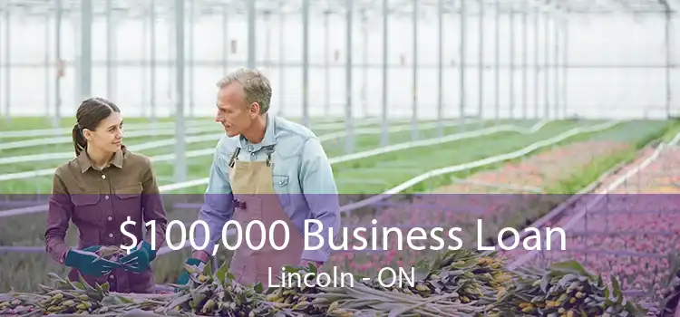 $100,000 Business Loan Lincoln - ON